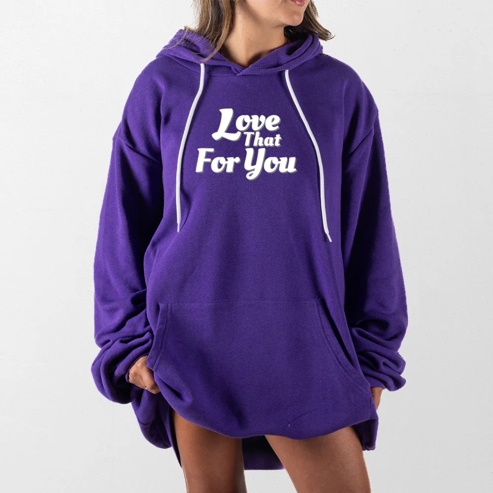 Love That For You Giant Hoodie - Image 12