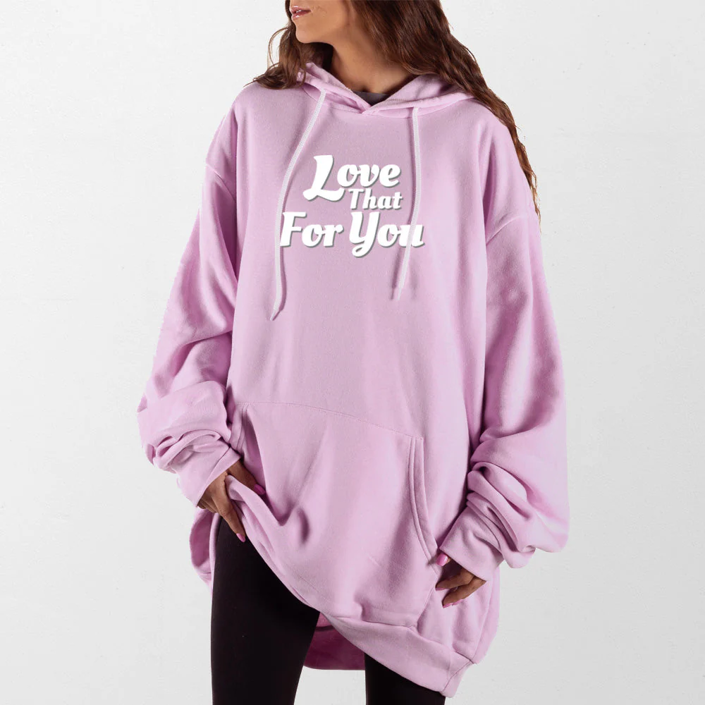 Love That For You Giant Hoodie - Image 5