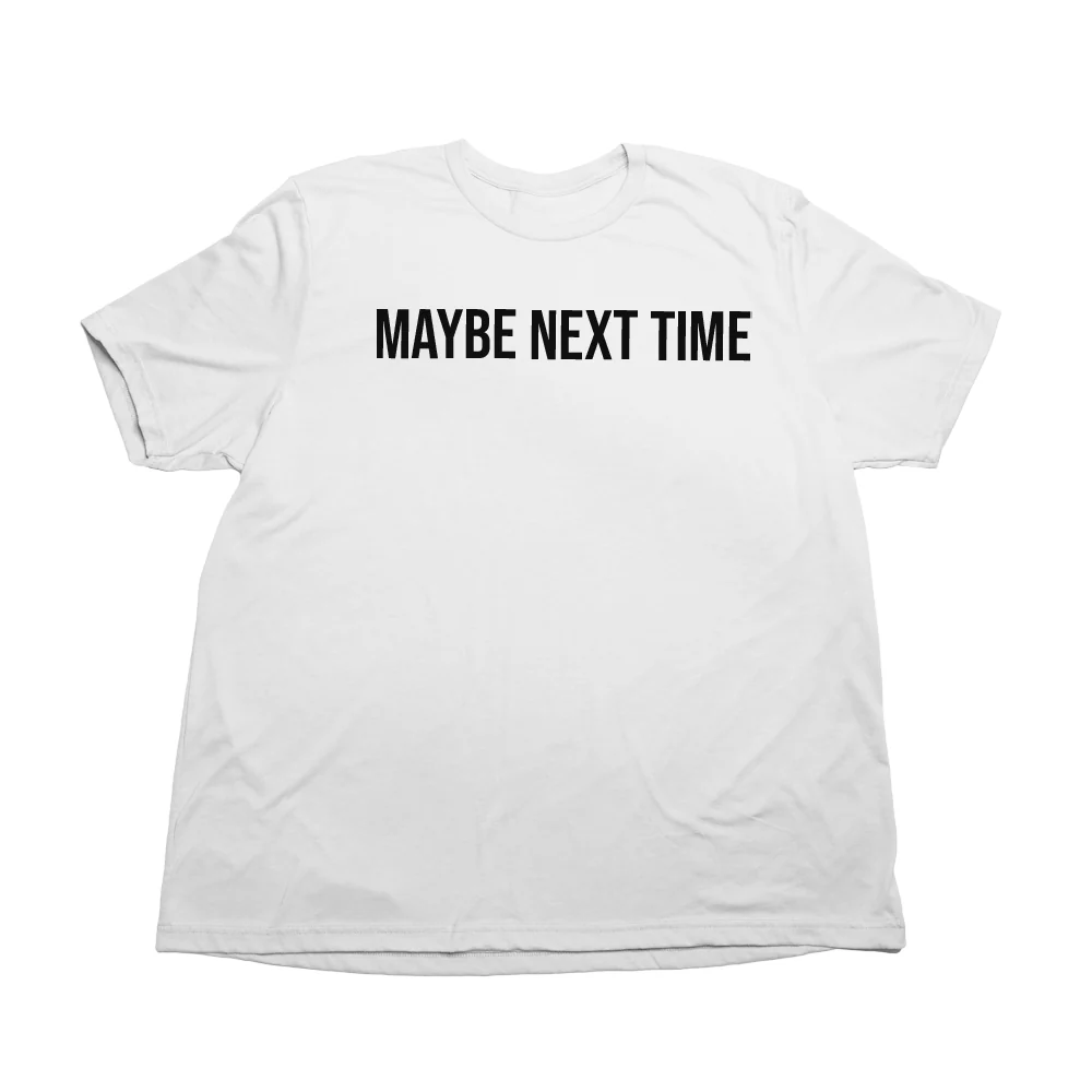 Maybe Next Time Giant Shirt - Image 3