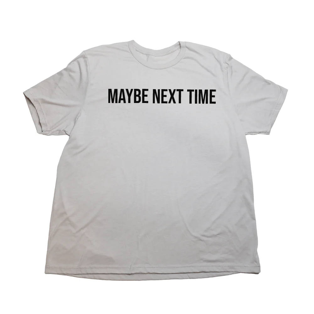 Maybe Next Time Giant Shirt - Image 8