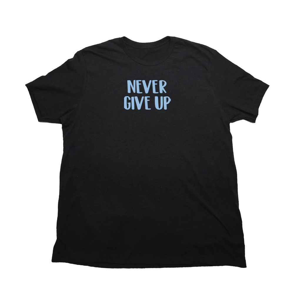 Never Give Up Giant Shirt - Image 2
