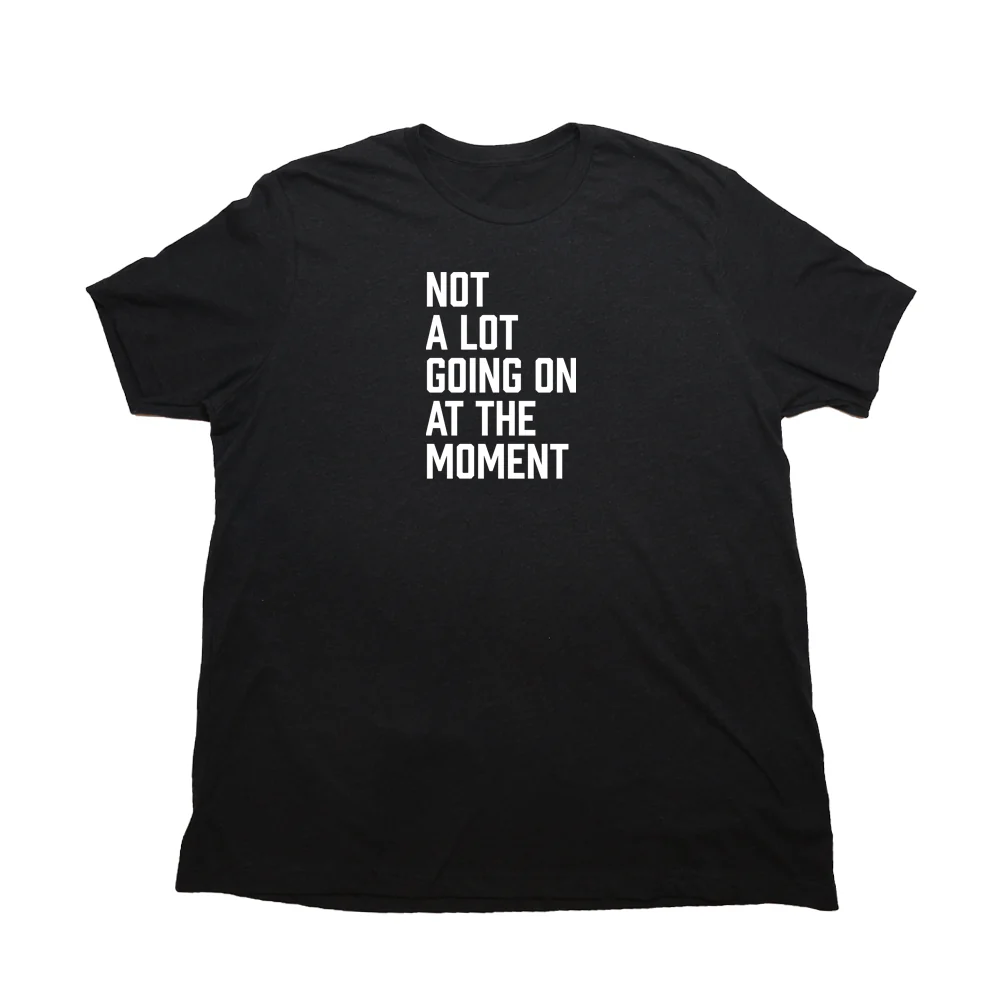 Not a Lot Going On Giant Shirt - Image 5