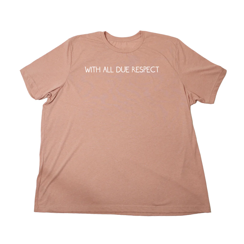 With All Due Respect Giant Shirt - Image 6