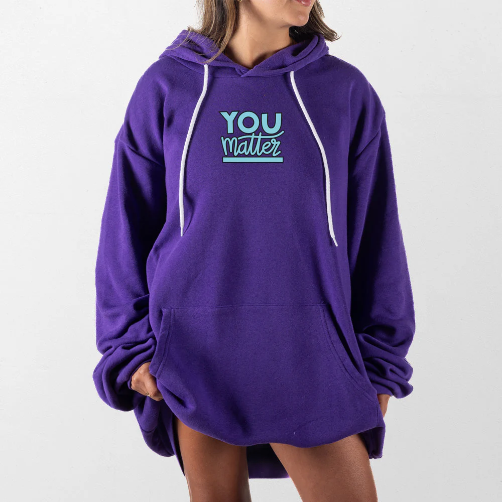 You Matter Giant Hoodie - Image 13
