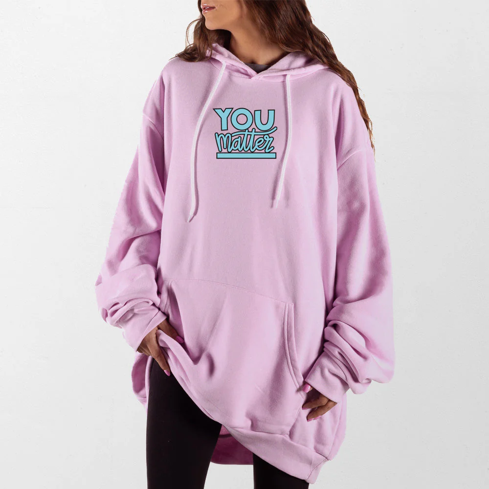 You Matter Giant Hoodie - Image 7