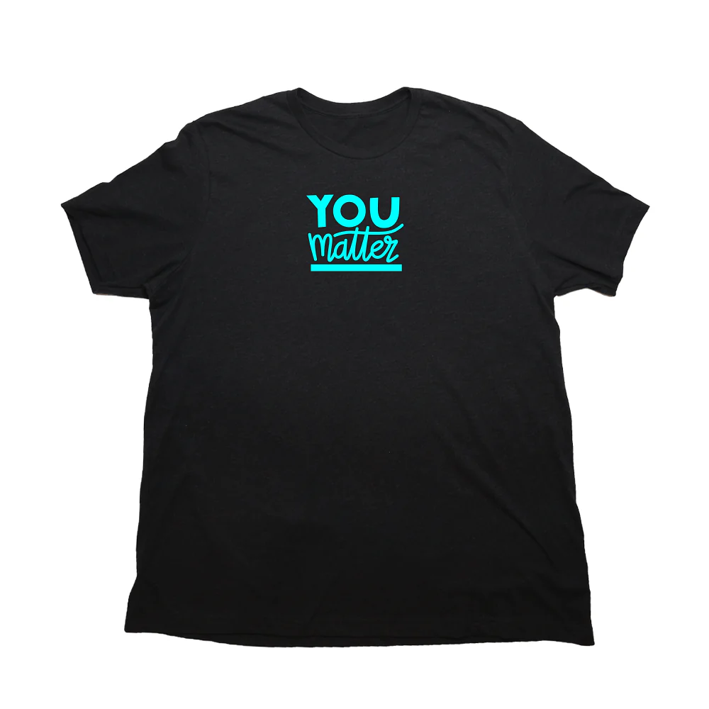 You Matter Giant Shirt - Image 5