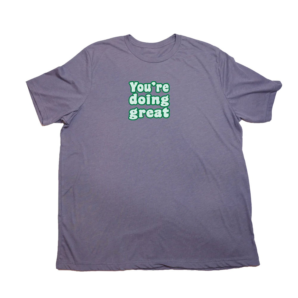 You're Doing Great Giant Shirt - Image 3